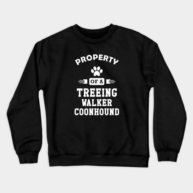 Treeing walker coonhound - Property of a treeing walker coonhound Crewneck Sweatshirt by KC Happy Shop